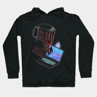 Coffee and internet are my addiction Hoodie